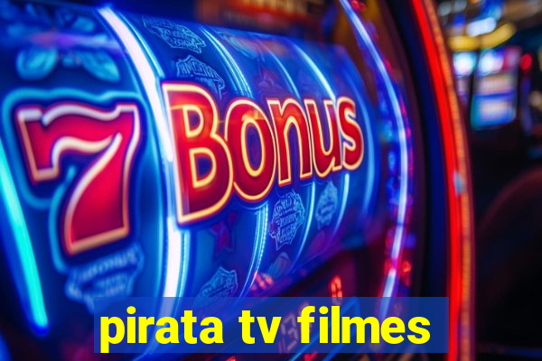 pirata tv filmes